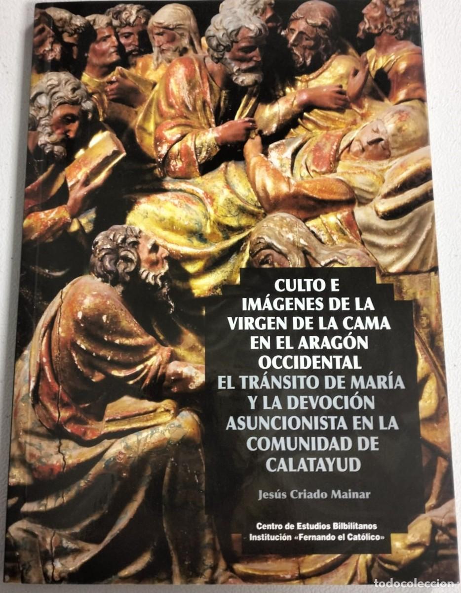 Libros de segunda mano: CULTO E IM&Aacute;GENES DE LA VIRGEN DE LA CAMA EN EL ARAG&Oacute;N OCCIDENTAL EL TR&Aacute;NSITO DE MAR&Iacute;A Y LA DEVOCI&Oacute;N