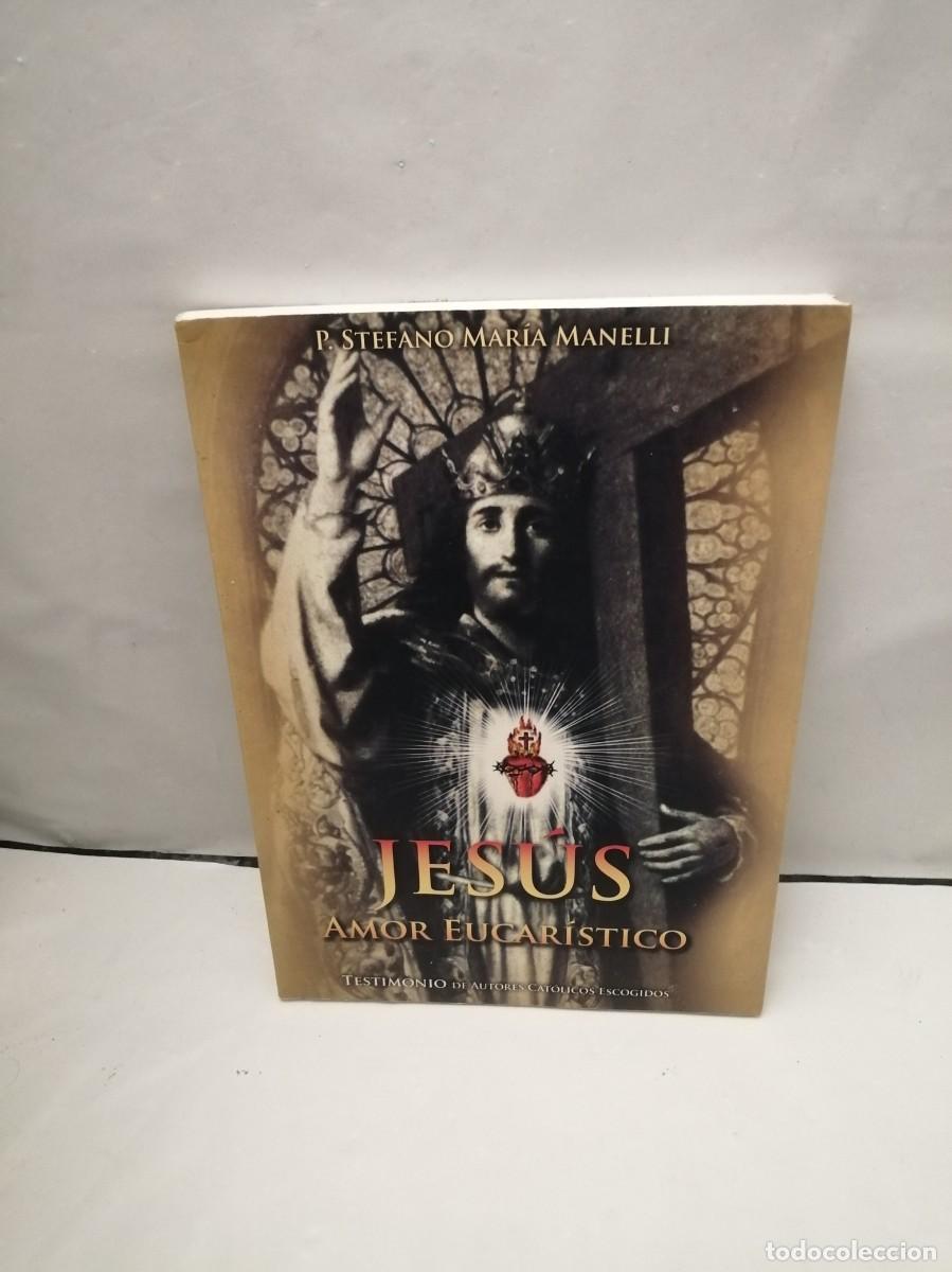 Second hand books: Jes&uacute;s. Amor eucar&iacute;stico: Vida eucar&iacute;stica siguiendo los ejemplos de los Santos