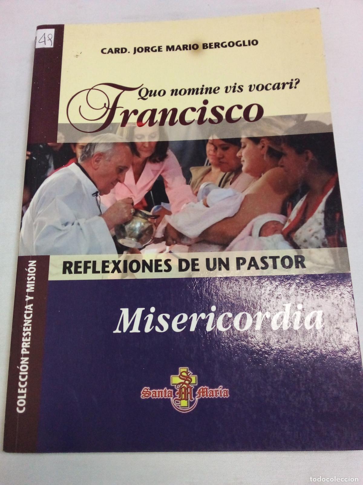 Libros de segunda mano: Quo nomine vis vocari? Francisco: Reflexiones de un pastor: Misericordia - Jorge Mario Bergoglio