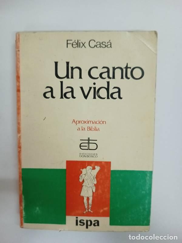 Libros de segunda mano: Un canto a la vida - Felix Casa