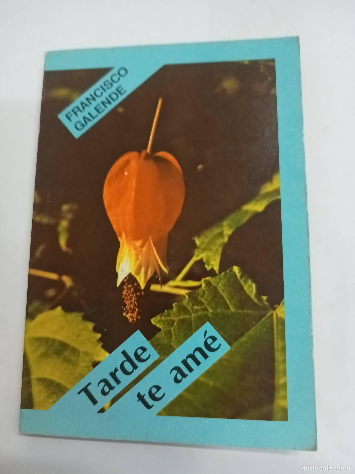 Libri di seconda mano: Tarde te am&eacute; - Francisco Galende
