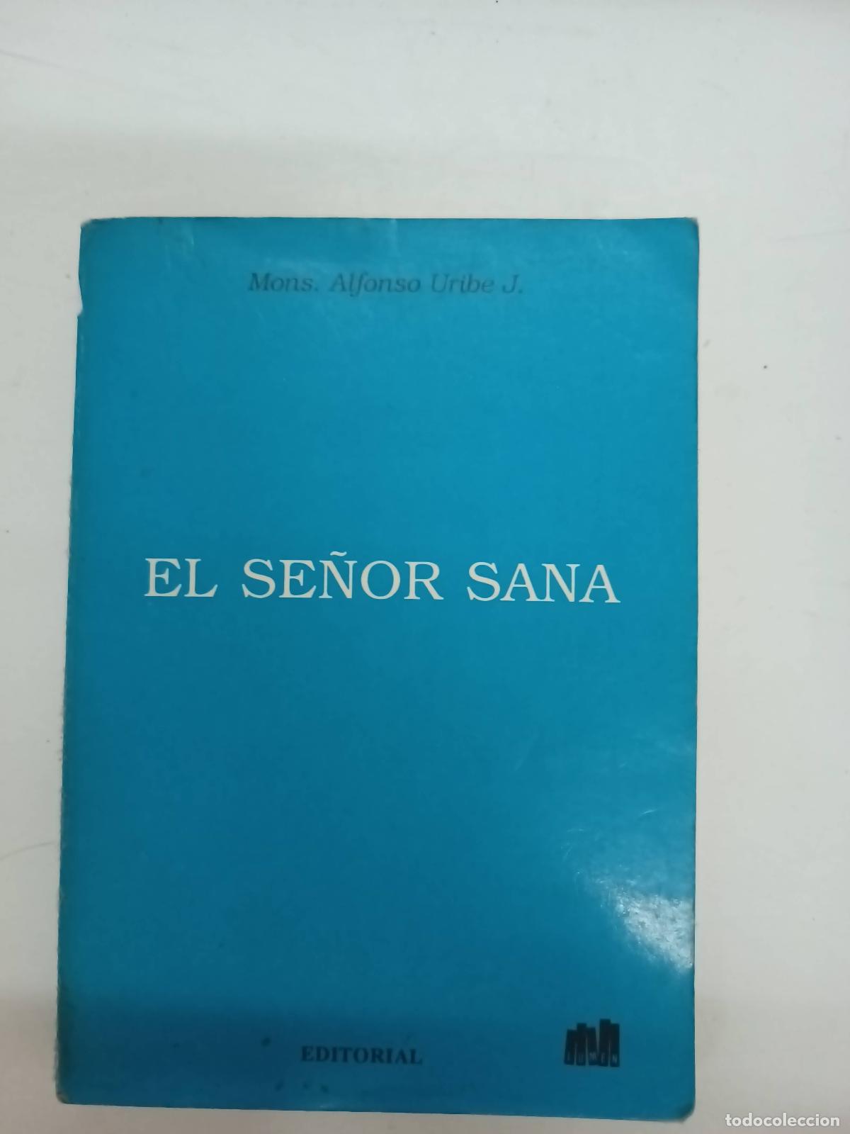 Second hand books: El se&ntilde;or sana - Alfonso Uribe