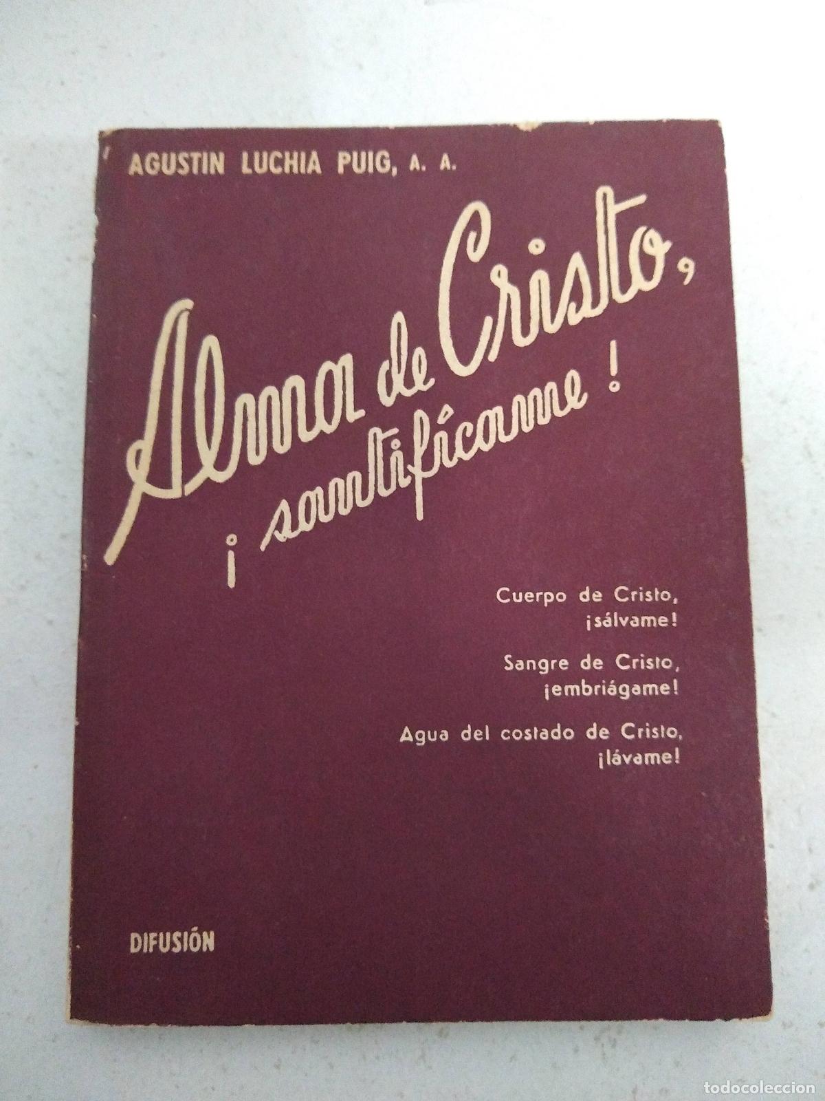 Second hand books: Alma de cristo santificame - Agustin Luchia Puig