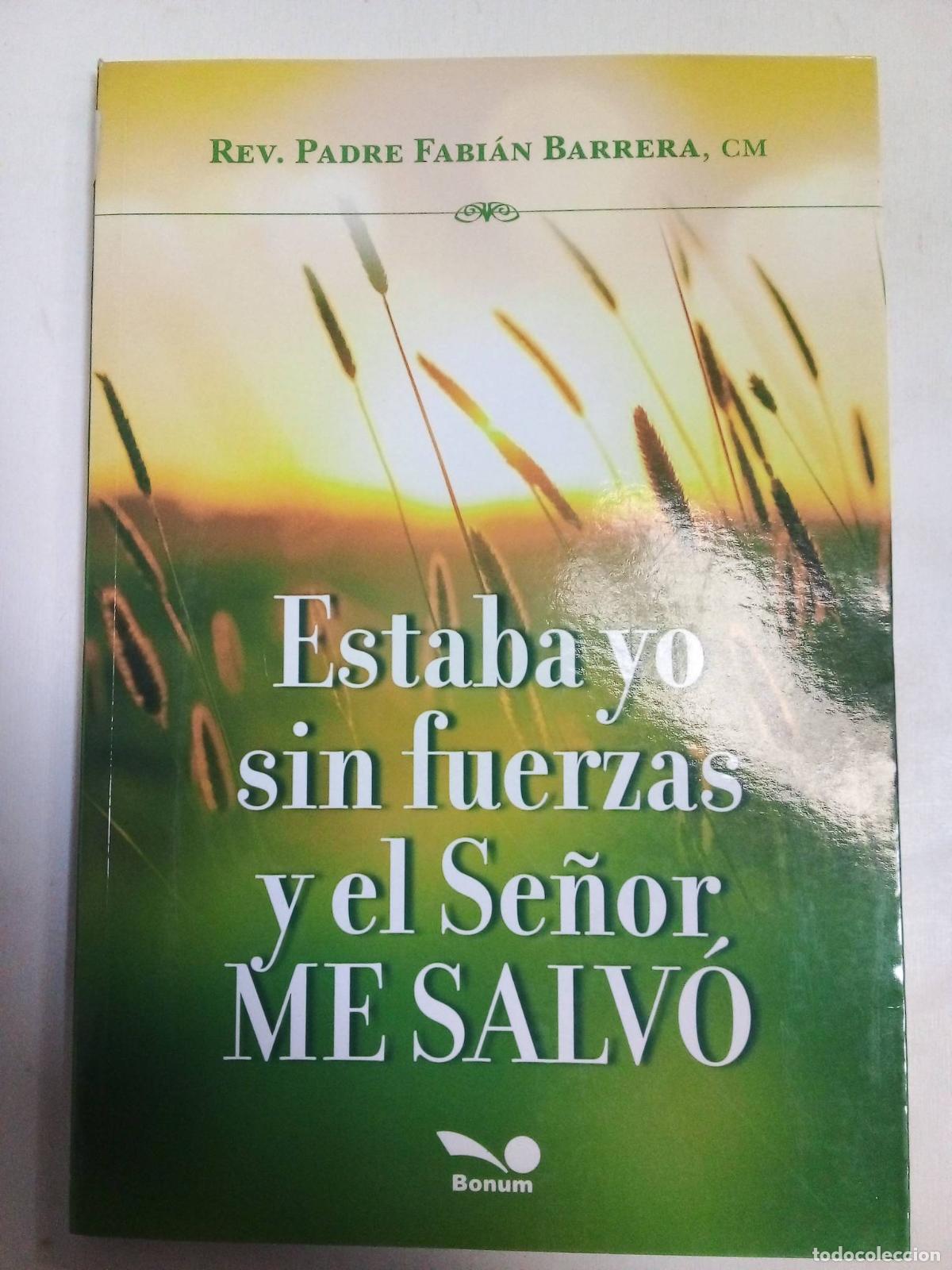 Libros de segunda mano: Estaba Yo Sin Fuerzas Y El Se&ntilde;or Me Salvo - Padre Barrera