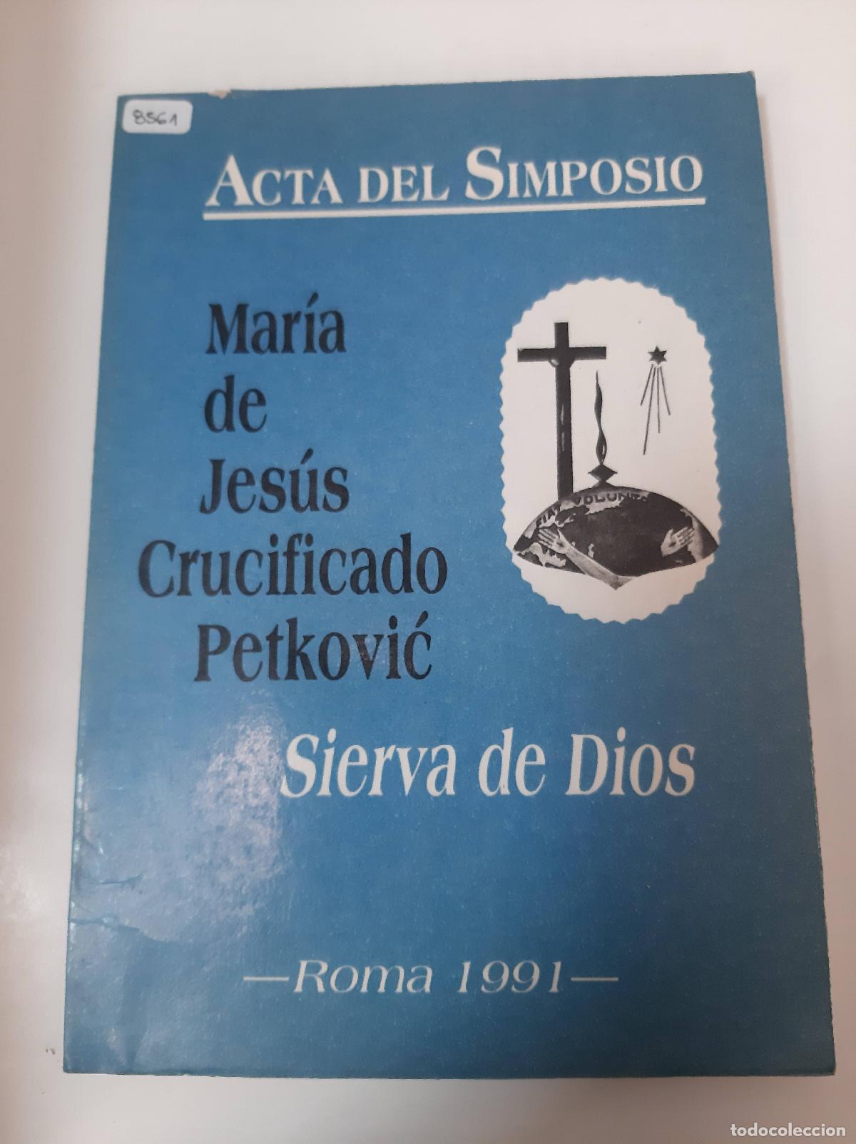 Libros de segunda mano: Acta Del Simposio - Mar&iacute;a De Jes&uacute;s Crucificado Petkovic - Varios Autores