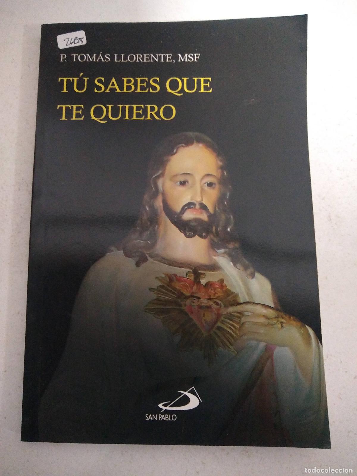Libri di seconda mano: T&uacute; sabes que te quiero - P. Tom&aacute;s Llorente