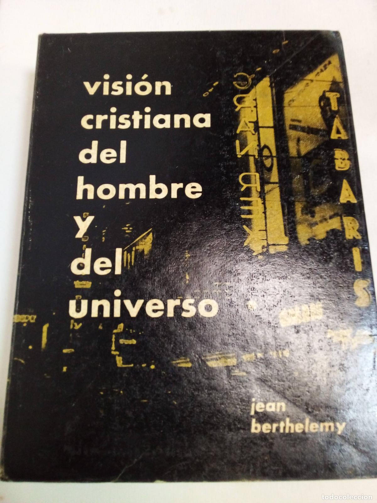 Libros de segunda mano: Visi&oacute;n Cristiana Del Hombre Y Del Universo - Jean Berthelemy