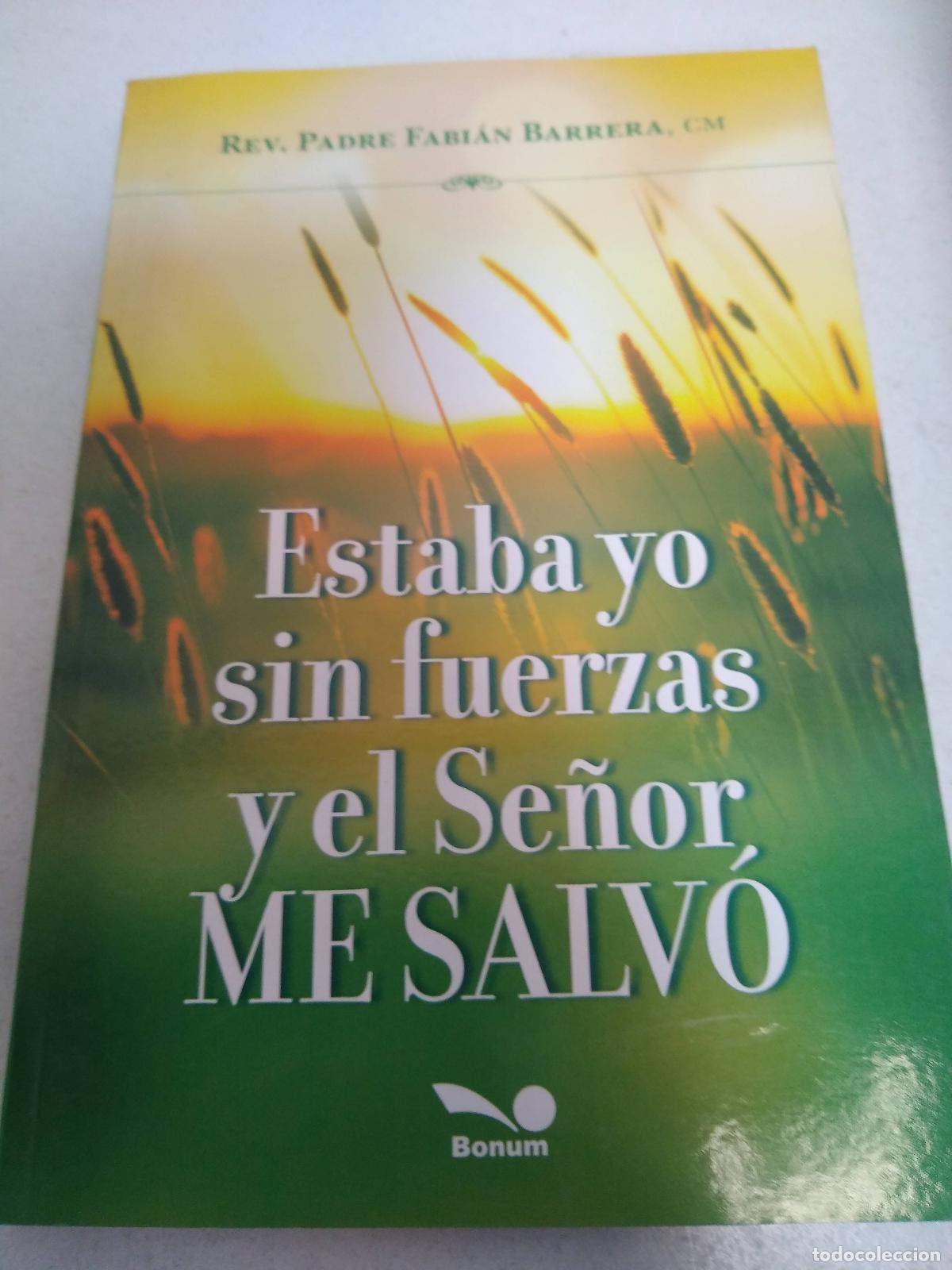 Libros de segunda mano: Estaba yo sin fuerzas y el Se&ntilde;or Me salvo - Padre Fabian Barrera