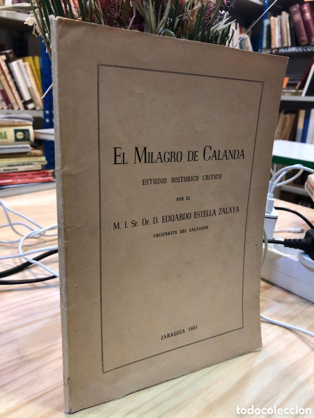 Libri di seconda mano: El Milagro de Calanda. Estudio hist&oacute;rico cr&iacute;tico -Eduardo Estella Zalaya