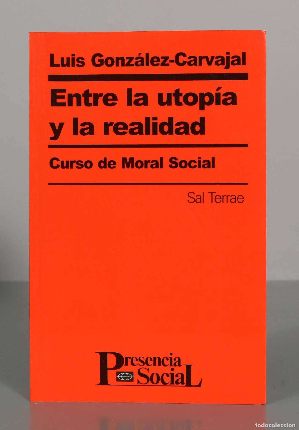 Libros de segunda mano: Entre la utop&iacute;a y la realidad: Curso de Moral Social - Luis Gonz&aacute;lez-Carvajal