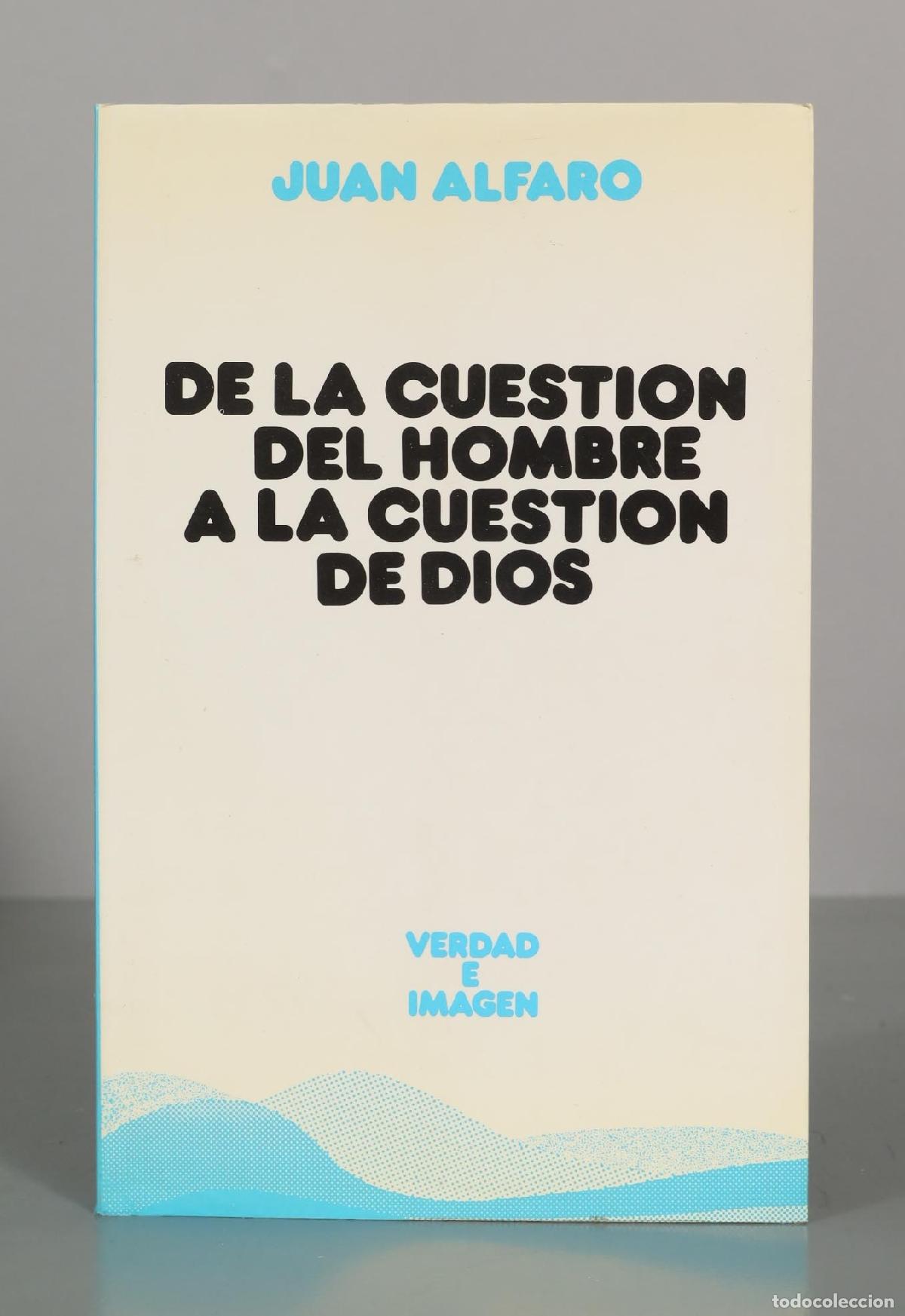Libros de segunda mano: De la cuesti&oacute;n del hombre a la cuesti&oacute;n de Dios - Juan Alfaro - Verdad e Imagen