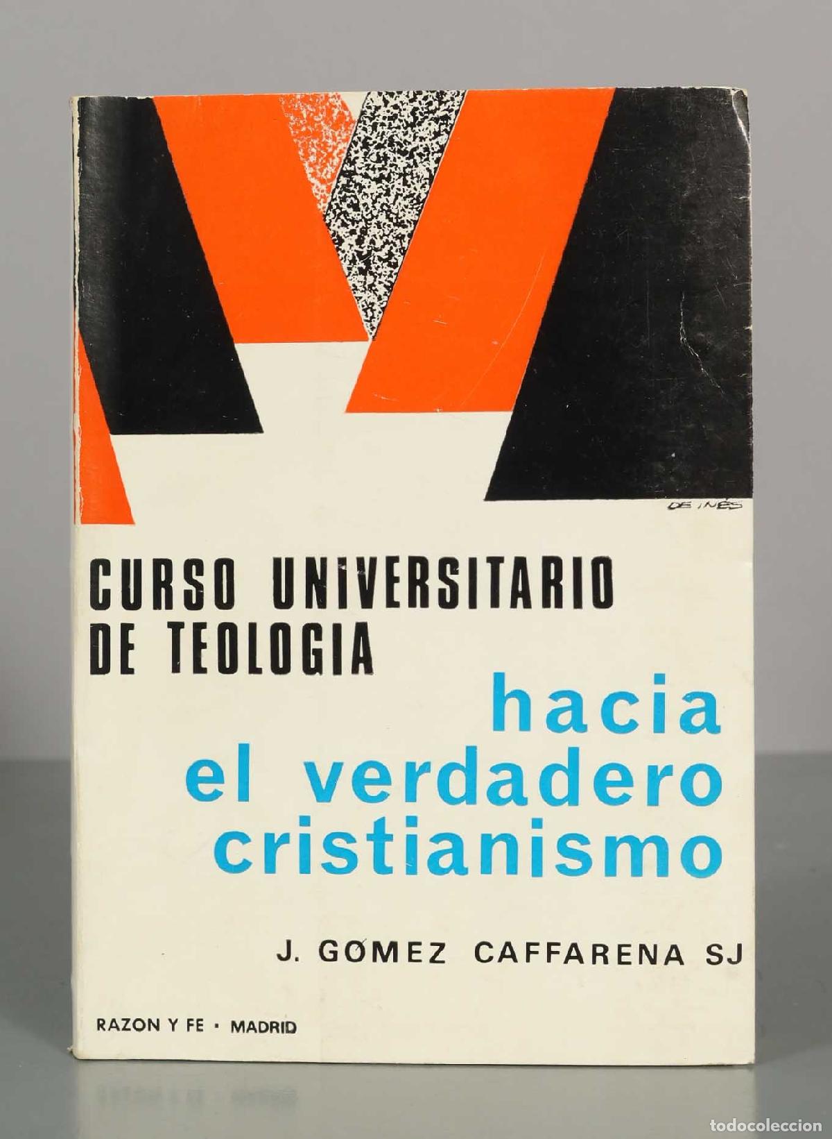 Libros de segunda mano: Curso universitario de Teologia. Hacia el verdadero cristianismo - J. Gomez Caffarena SJ