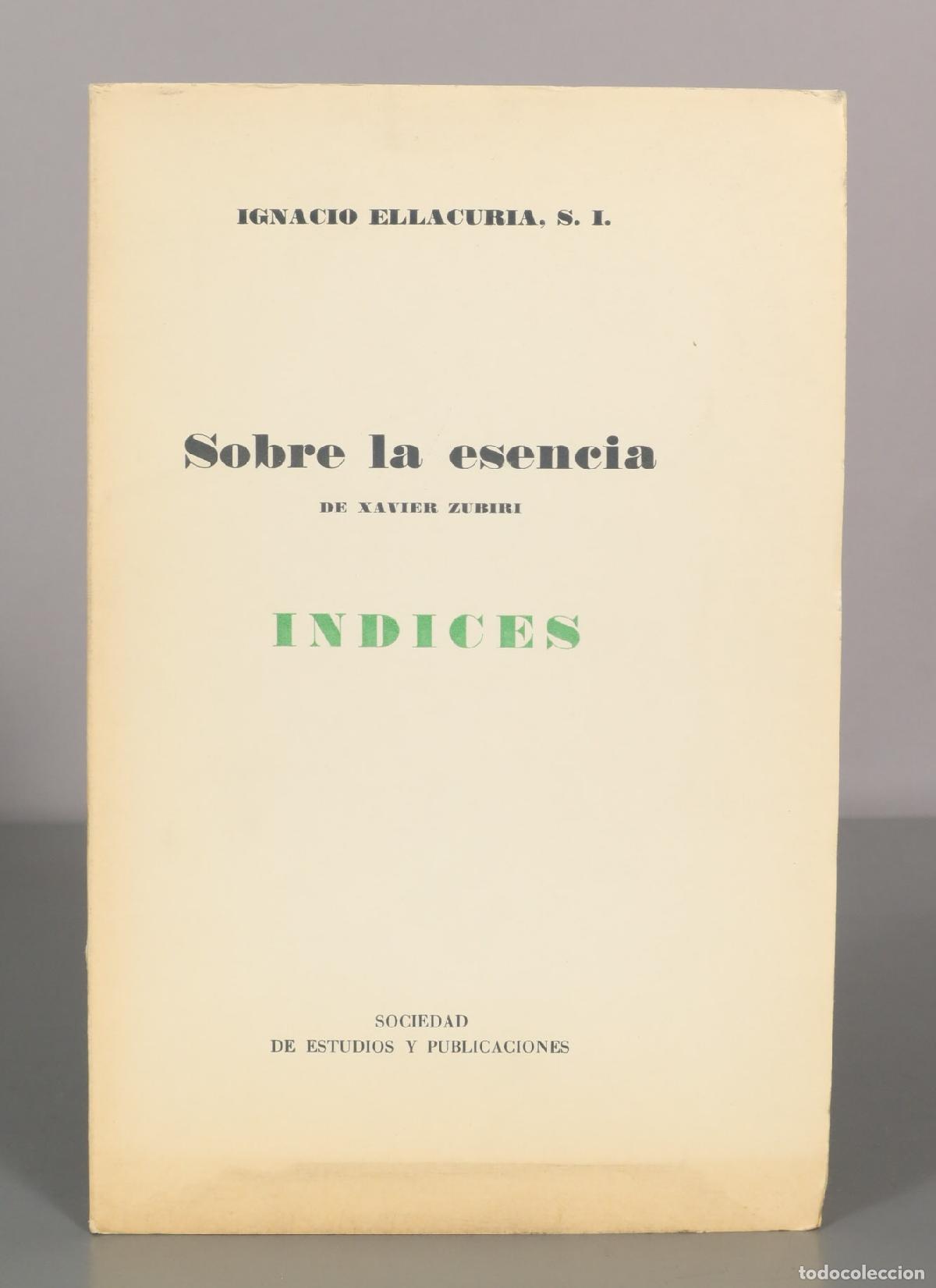 Libros de segunda mano: IGNACIO ELLACURIA. S. I. Sobre la esencia DE XAVIER ZUBIRI. INDICES