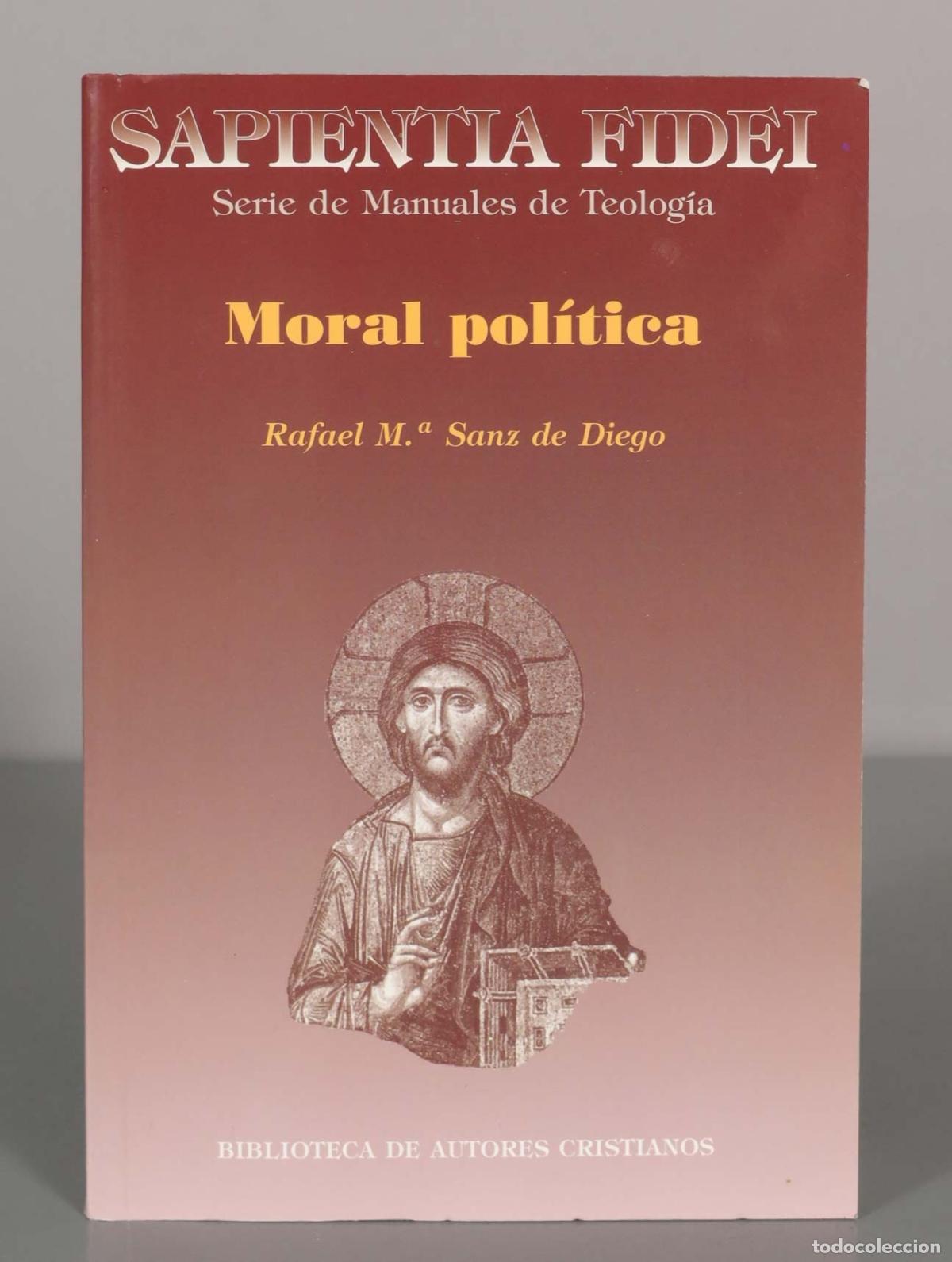 Libros de segunda mano: SAPIENTIA FIDEI. Serie de Manuales de Teolog&iacute;a. Moral pol&iacute;tica. Rafael M. Sanz de Diego