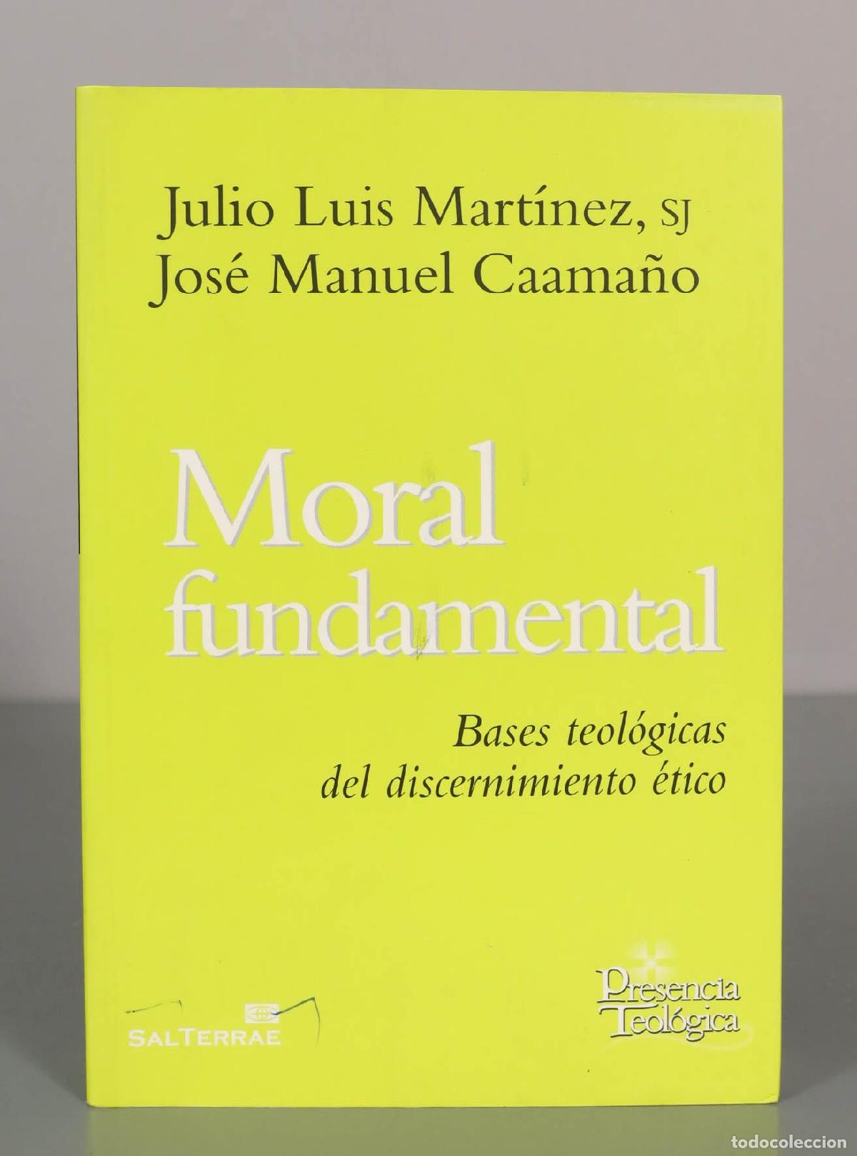 Libros de segunda mano: Julio Luis Mart&iacute;nez, SJ Jos&eacute; Manuel Caama&ntilde;o. Moral fundamental.