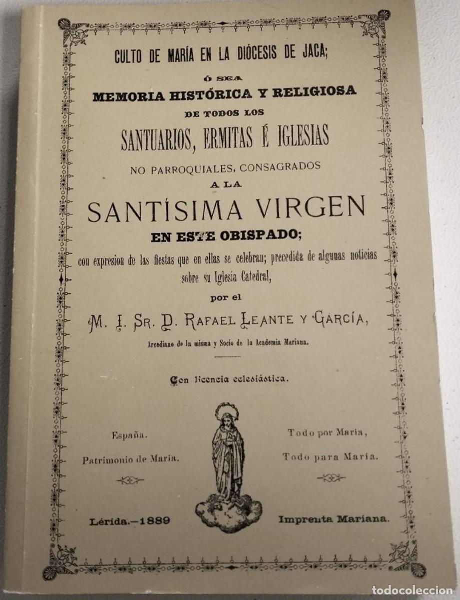 Libros de segunda mano: CULTO DE MARIA EN LA DIOCESIS DE JACA MEMORIA HISTORICAY RELIGIOSA, Rafael Leante y Garcia FACSIMIL