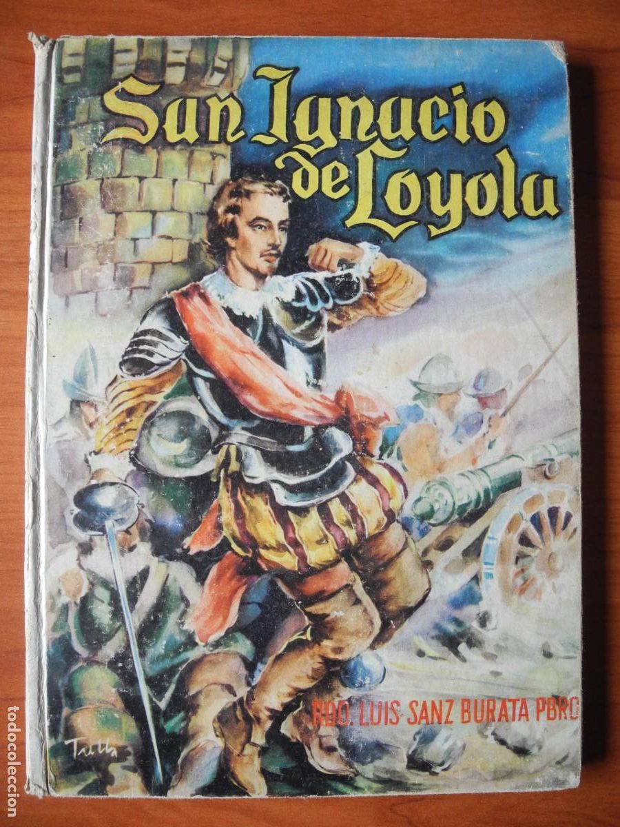 Libros de segunda mano: San Ignacio de Loyola. Luis Sanz Burata. Ed. Vilamala. Primera edici&oacute;n 1956