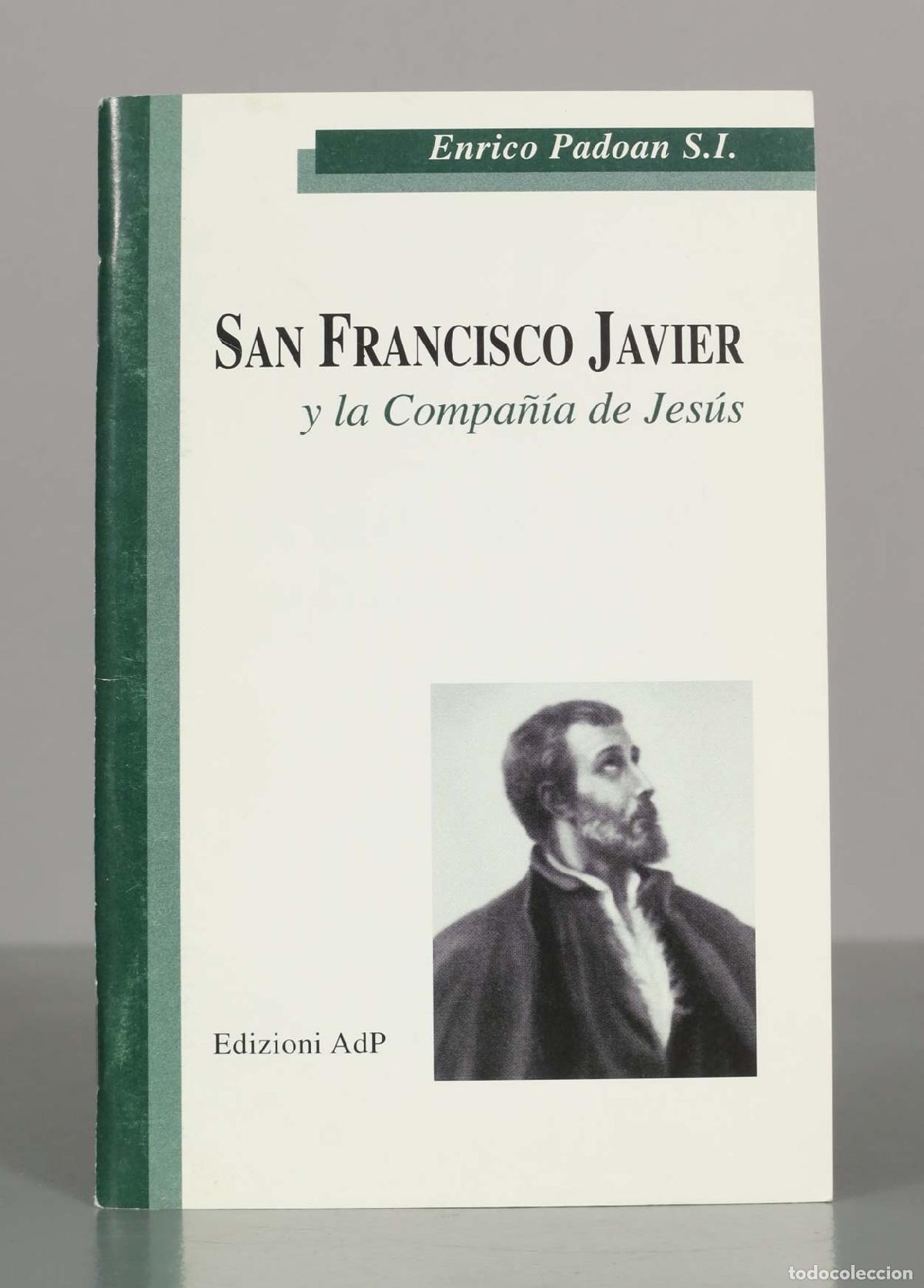 Libros de segunda mano: San Francisco Javier y la Compa&ntilde;&iacute;a de Jes&uacute;s - Enrico Padoan S.I.