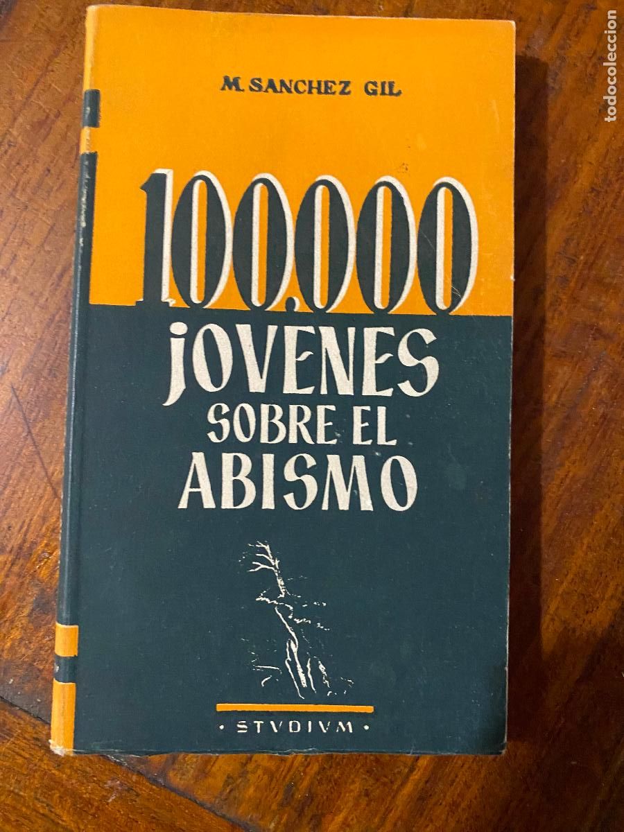 Libros de segunda mano: SANCHEZ GIL, M. - 100.000 J&Oacute;VENES SOBRE EL ABISMO - Madrid 1957 - Ilustrado