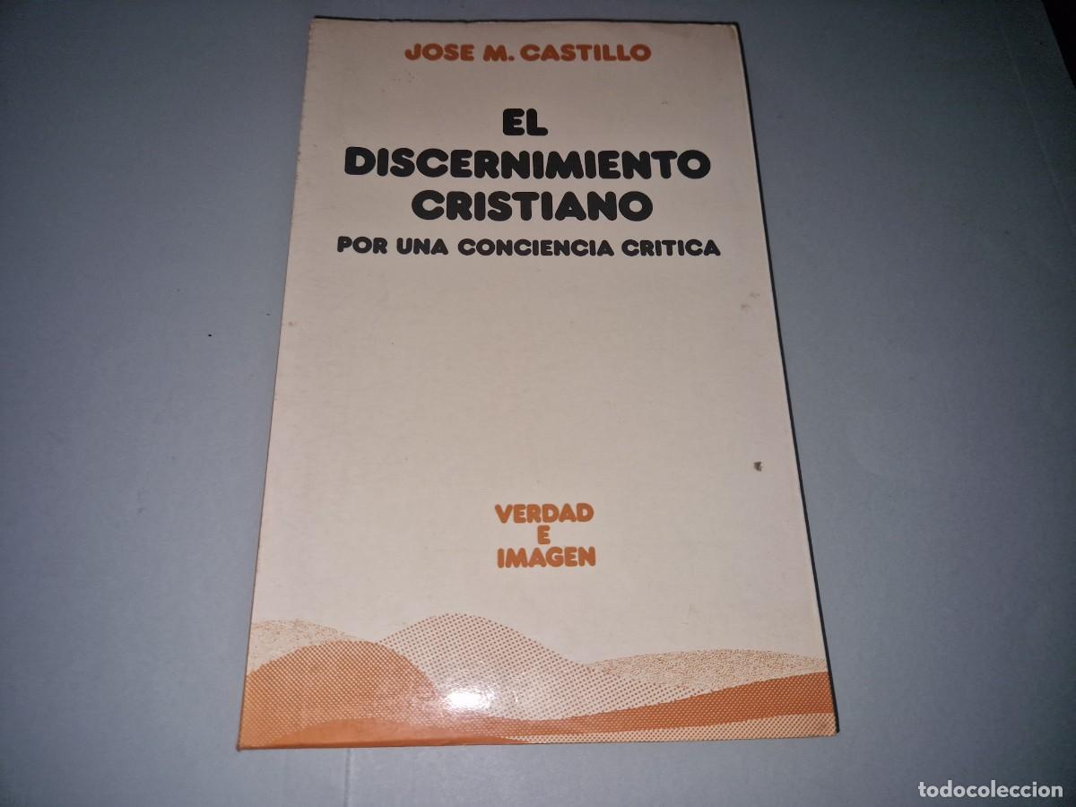 Libros de segunda mano: EL DISCERNIMIENTO CRISTIANO, JOSE MARIA CASTILLO