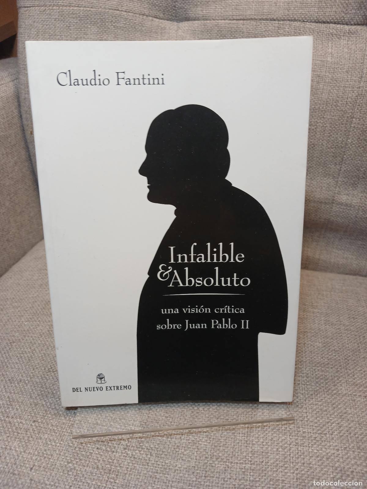 Gebrauchte B&uuml;cher: Infalible y absoluto- una vision critica sobre Juan Pablo II - Claudio Fantini