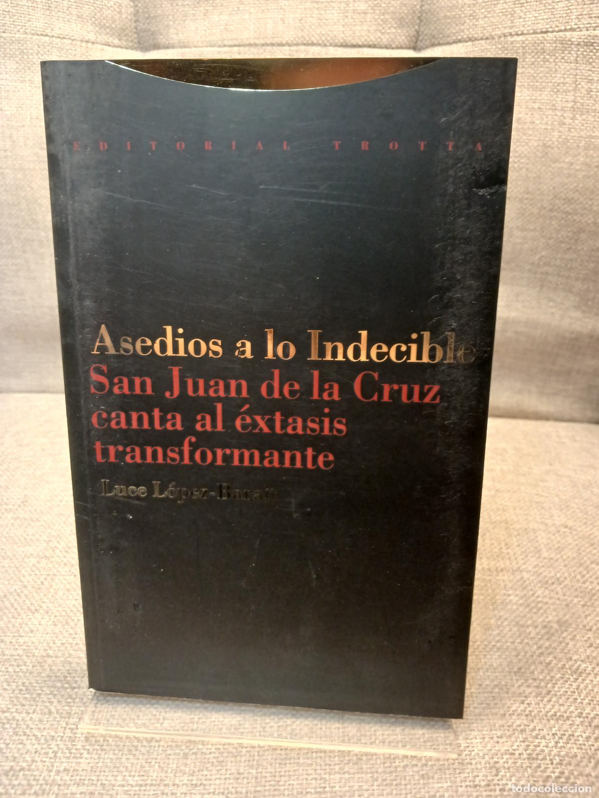 Gebrauchte B&uuml;cher: Asedios a lo Indecible: San Juan de la Cruz canta al &eacute;xtasis transformante - Luce L&oacute;pez-Baralt