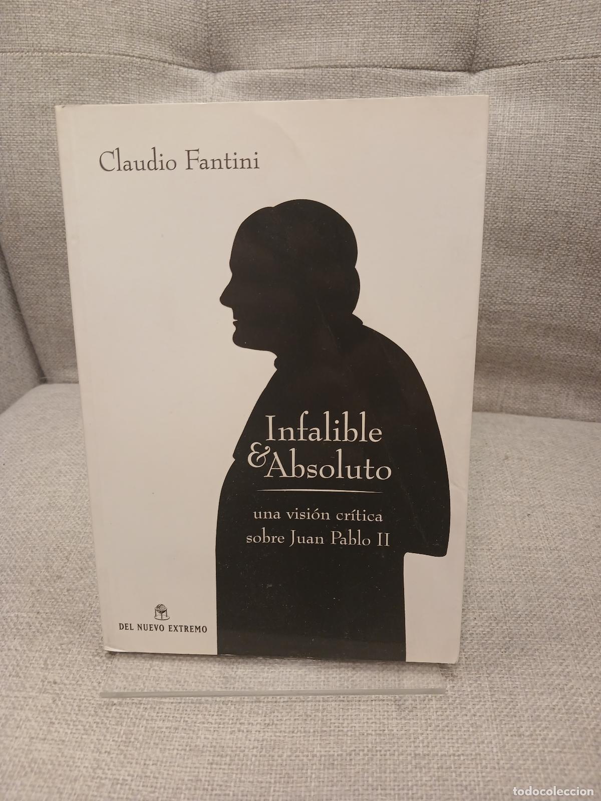 Second hand books: Infalible y absoluto- una vision critica sobre Juan Pablo II - Claudio Fantini
