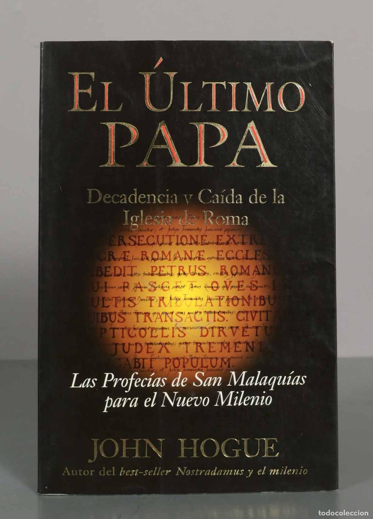 Second hand books: El &uacute;ltimo Papa: Decadencia y Ca&iacute;da de la Iglesia de Roma: Las Profec&iacute;as de San Malaqu&iacute;as para el Nu