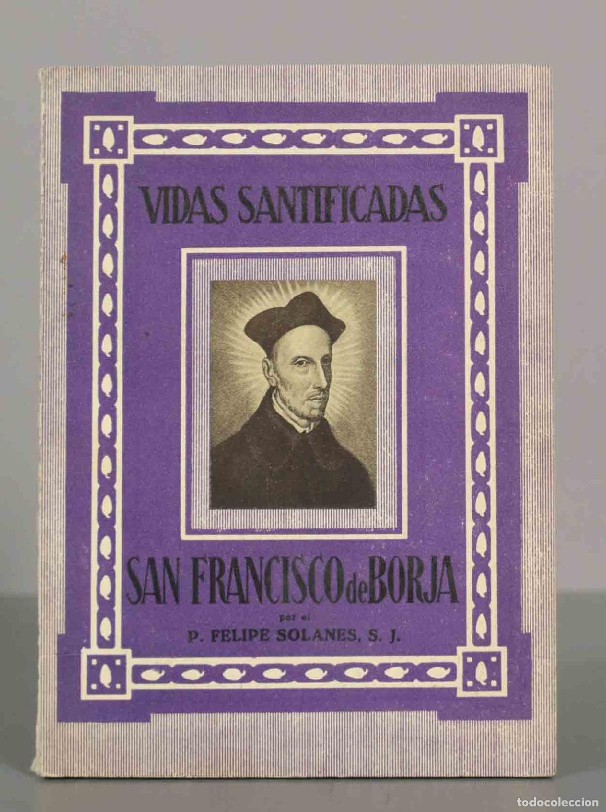 Libros de segunda mano: Vidas Santificadas: San Francisco de Borja - P. Felipe Solanes, S. J.