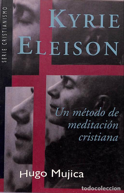 Libros de segunda mano: KYRIE ELEISON: UN M&Eacute;TODO DE MEDITACI&Oacute;N CRISTIANA - Hugo Mujica - Ed. Estaciones - 3&ordf; Edici&oacute;n