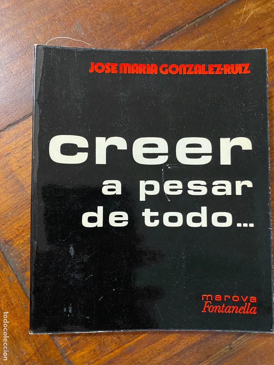 Libros de segunda mano: Creer a pesar de todo / Jose Maria Gonzalez-Ruiz, dedicatoria del autor 1973