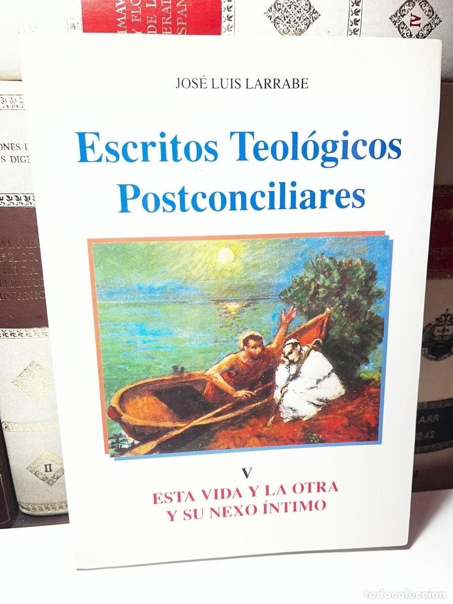 Libros de segunda mano: ESCRITOS TEOL&Oacute;GICOS POSTCONCILIARES. V Esta vida y la otra y su nexo &iacute;ntimo. Jos&eacute; Luis Larrabe.2000