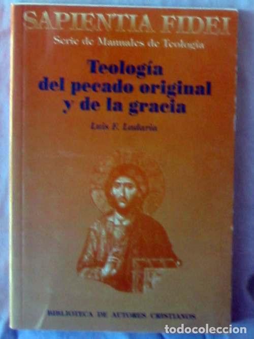 Libros de segunda mano: TEOLOG&Iacute;A DEL PECADO ORIGINAL Y DE LA GRACIA - LUIS F. LADARIA 1993 - VER INDICE