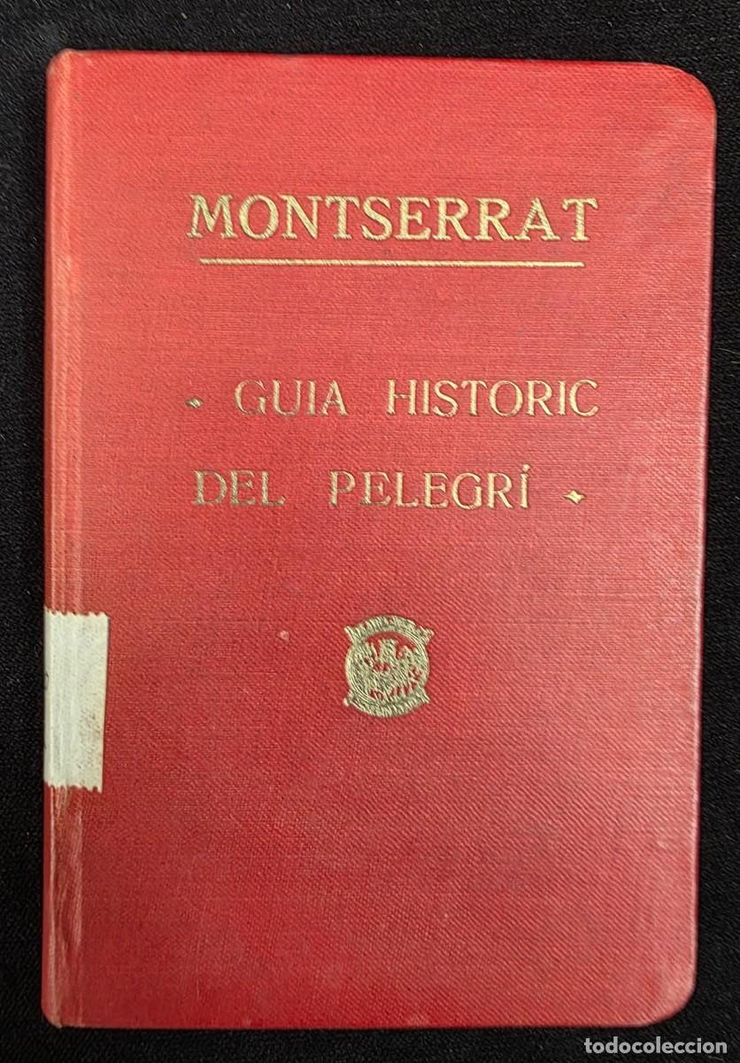 Libros de segunda mano: L.248 Gu&iacute;a hist&oacute;rica del peregrino a Montserrat &ndash; 1920 &ndash; Estampa de l&rsquo;Abadia &ndash; Libro antiguo