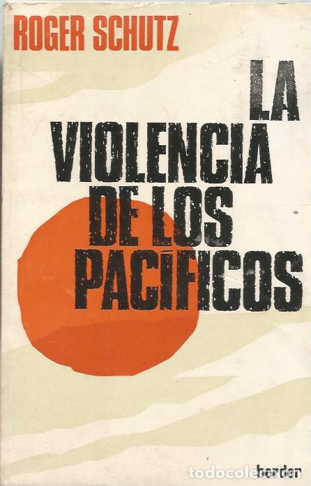 Libros de segunda mano: LA VIOLENCIA DE LOS PACIFICOS - ROGER SCHUTZ