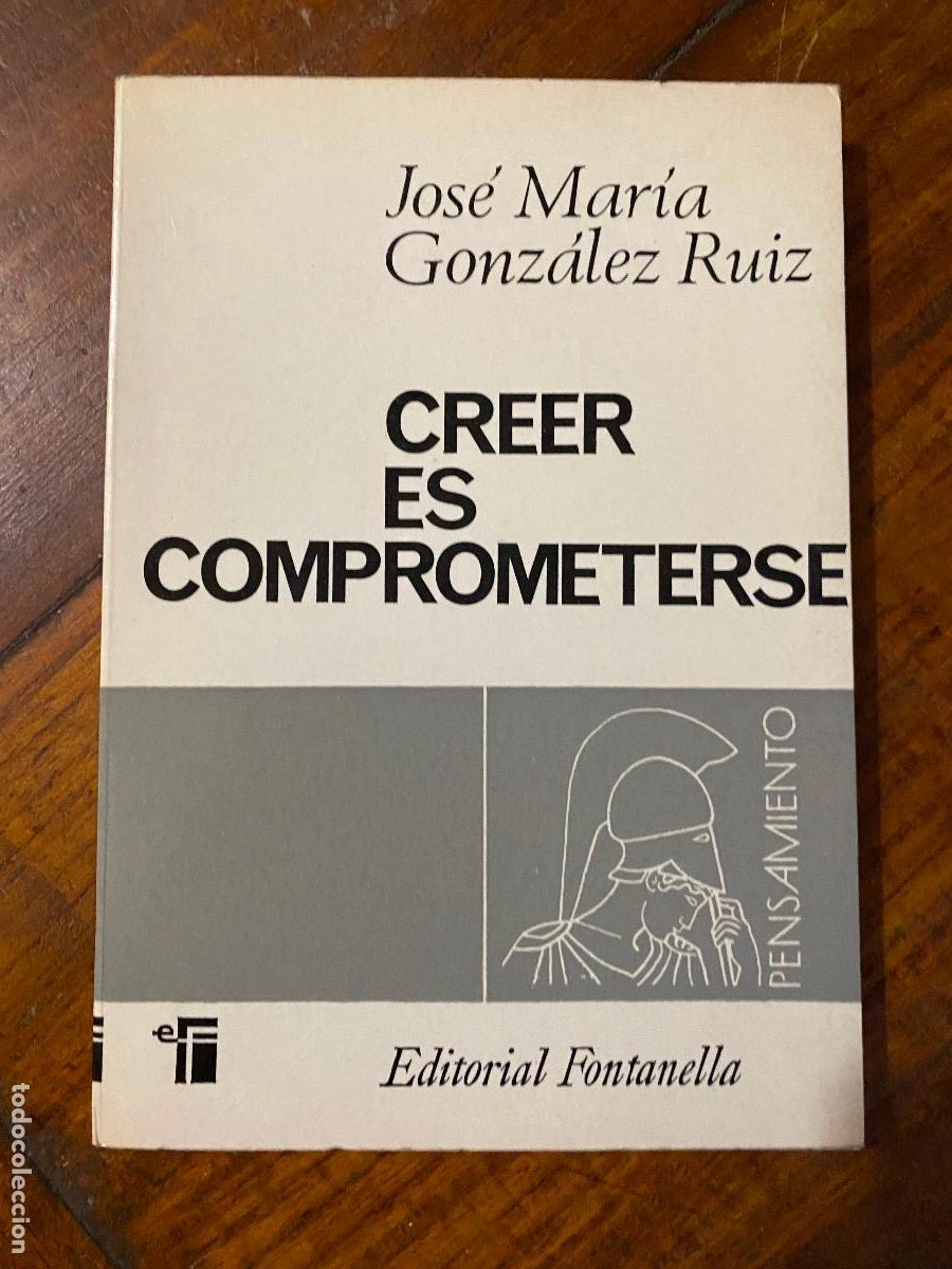 Libros de segunda mano: Creer es comprometerse. Jos&eacute; Mar&iacute;a Gonz&aacute;lez Ruiz, dedicatoria del autor