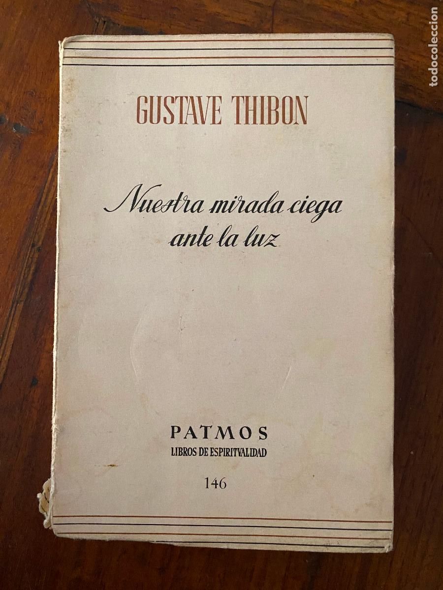 Libros de segunda mano: NUESTRA MIRADA CIEGA ANTE LA LUZ, GUSTAVE THIBON, PATMOS 1973