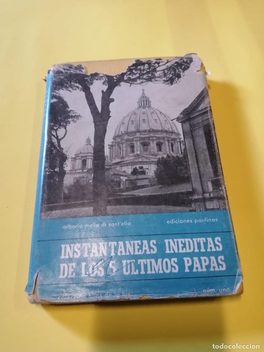 Libros de segunda mano: INSTANTANEAS INEDITAS DE LOS CINCO ULTIMOS PAPAS (ARBORIO MELLA DI SANT' ELIA