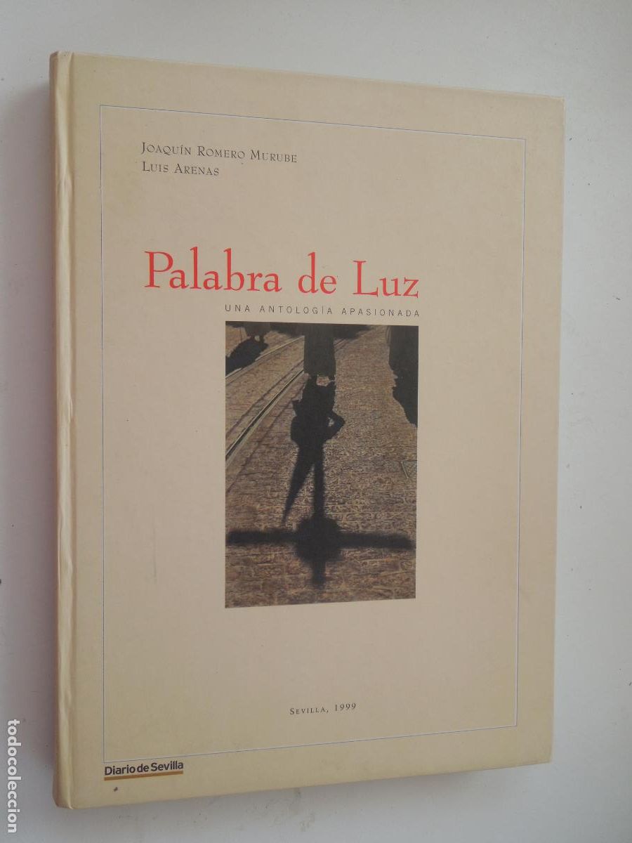 Libros de segunda mano: PALABRA DE LUZ , UNA ANTOLOGIA APASIONADA - JOAQUIN ROMERO MURUBE -LUIS ARENAS - 1999