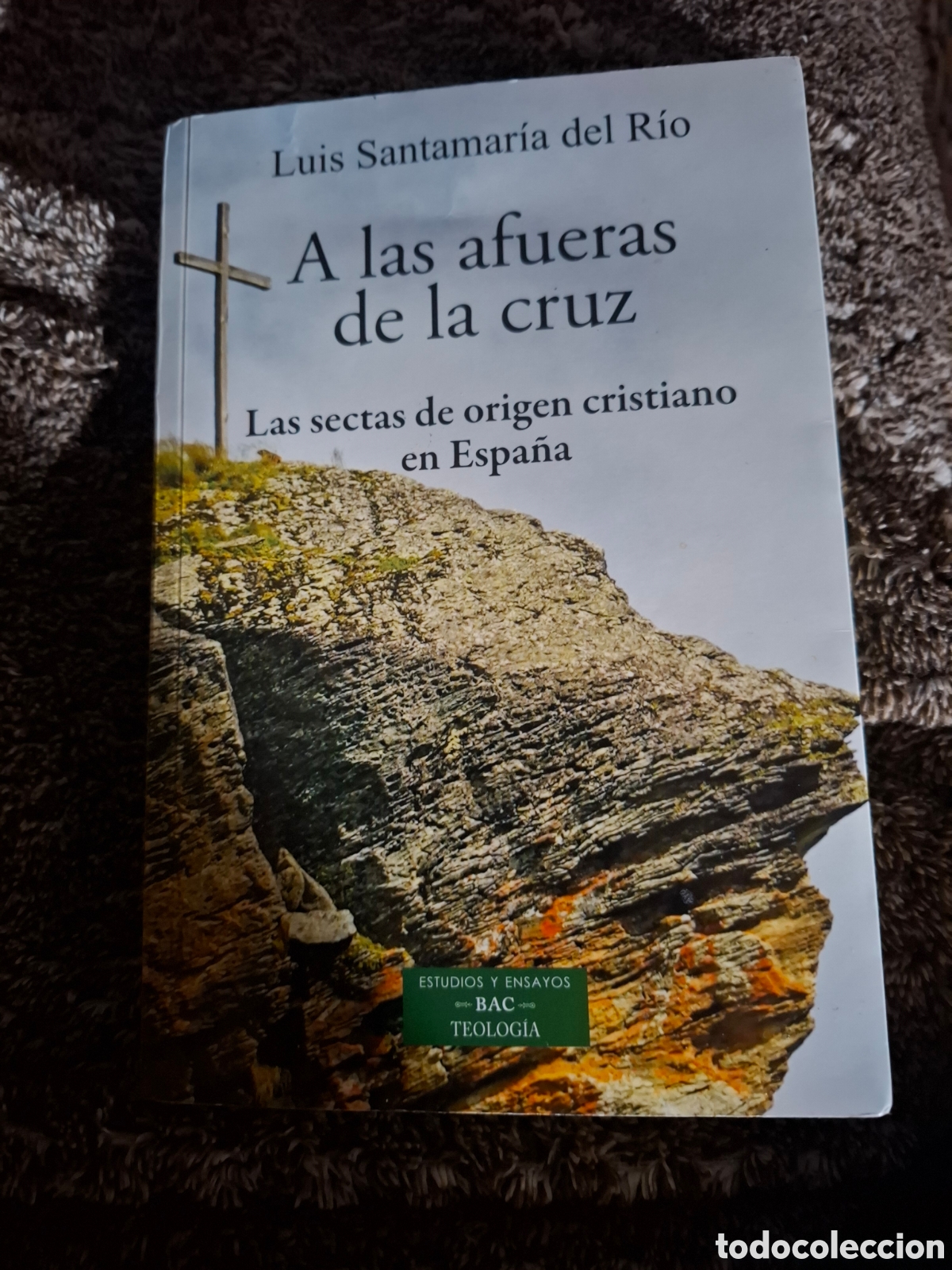 Livres d'occasion: Luis Santamar&iacute;a Del R&iacute;o A Las Afueras De La Cruz Las Sectas De Origen Cristiano En Espa&ntilde;a