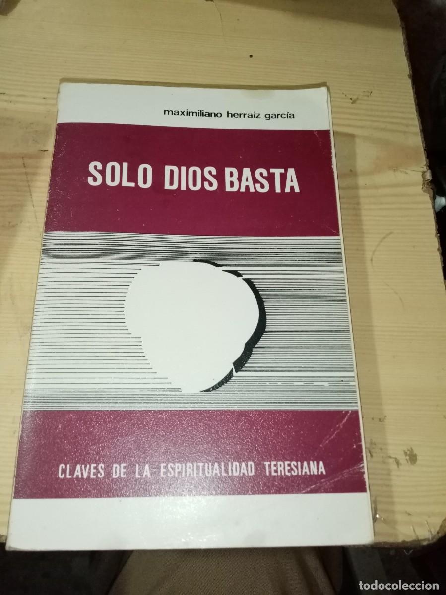 Libros de segunda mano: SOLO DIOS BASTA. CLAVES DE LA ESPIRITUALIDAD TERESIANA. MAXIMILIANO HEMAIZ GARCIA. EST29B1