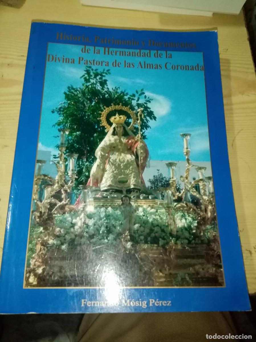 Libros de segunda mano: HISTORIA PATRIMONIO Y DOCUMENTOS DE LA HERMANDAD DE LA DIVINA PASTORA DE LAS ALMAS CORANADA. EST29B4