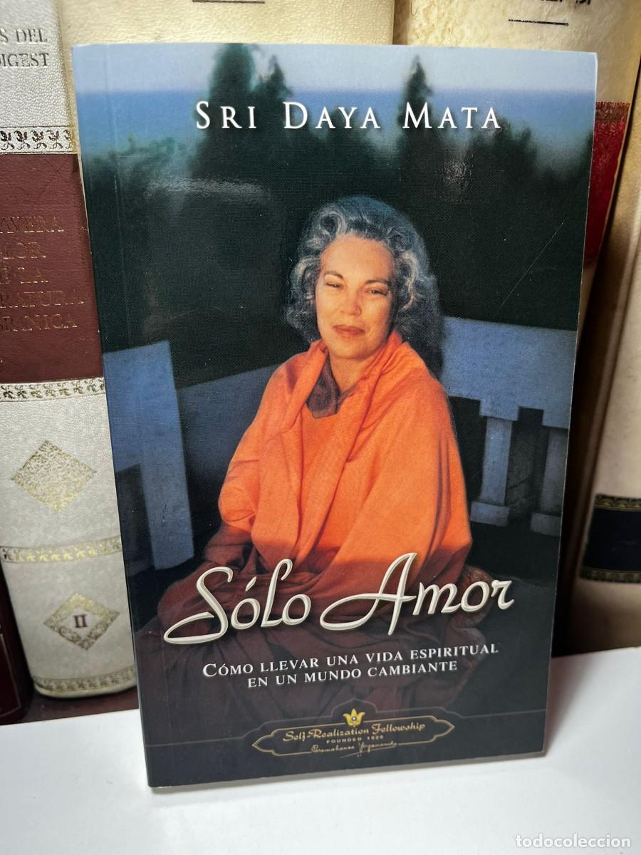 Libros de segunda mano: S&Oacute;LO AMOR. C&oacute;mo llevar una vida espiritual en un mundo cambiante. Sri Daya Mata. 2009.
