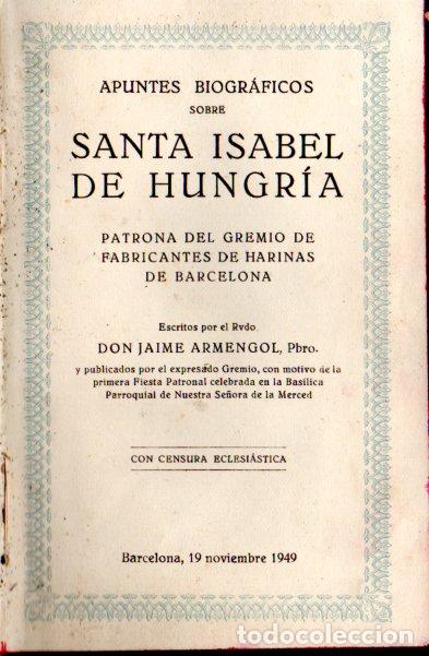 Libros de segunda mano: JAIME ARMENGOL : SANTA ISABEL DE HUNGR&Iacute;A PATRONA DE FABRICANTES DE HARINAS DE BARCELONA (1949)