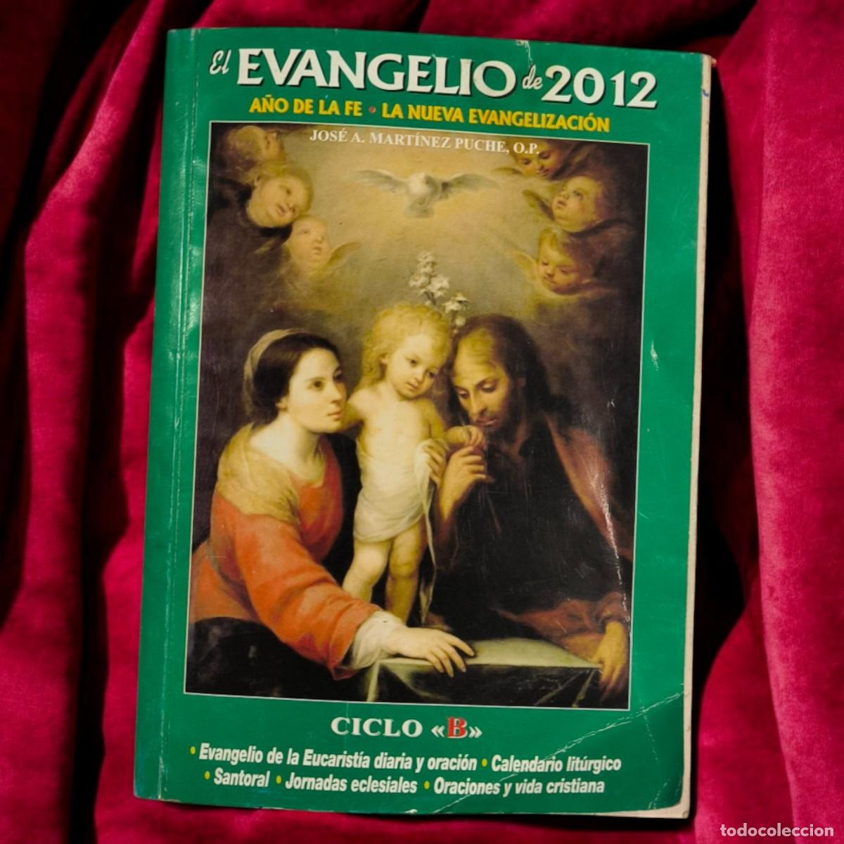 Libros de segunda mano: El Evangelio De 2012, A&ntilde;o De La Fe - Ciclo B - Jos&eacute; A Mart&iacute;nez Puche