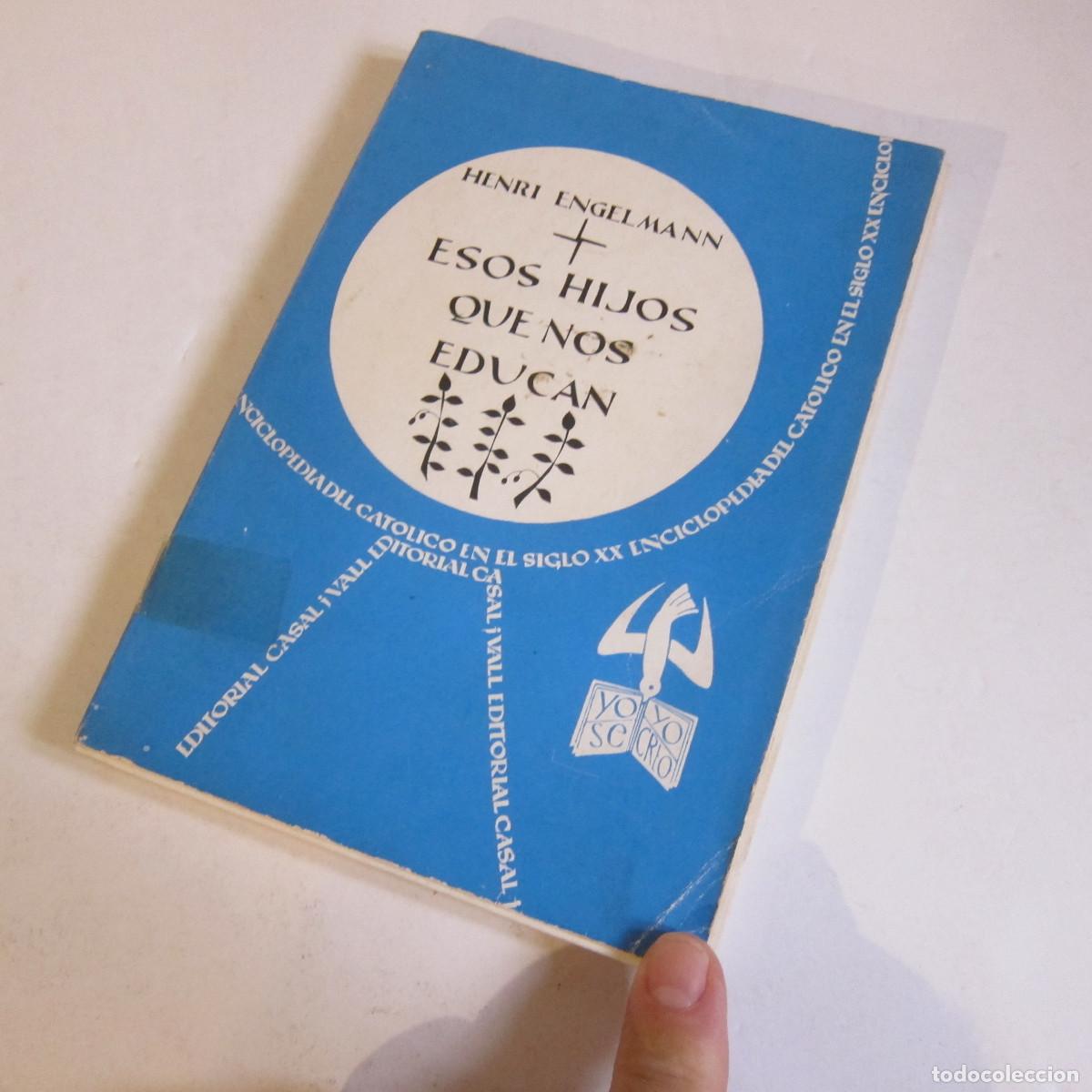 Libros de segunda mano: ESOS HIJOS QUE NOS EDUCAN - HENRI ENGEKMANN (CASAL) RELIGI&Oacute;N