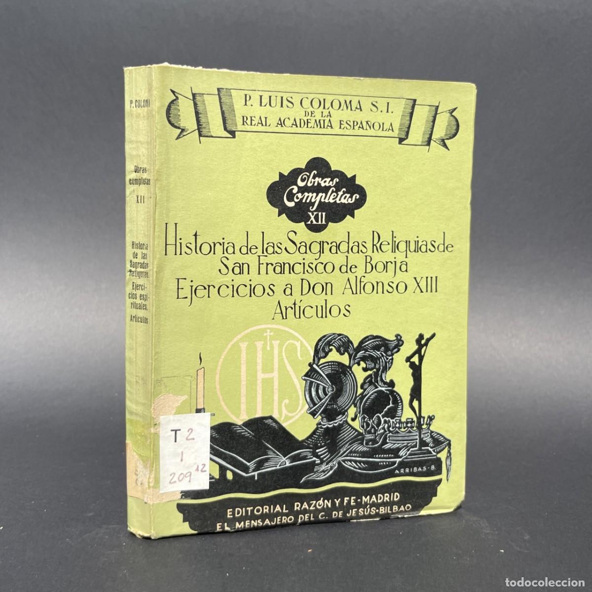 Livres d'occasion: Historia de las sagradas reliquias de San Francisco de Borja - Luis Coloma - Compa&ntilde;&iacute;a de Jes&uacute;s
