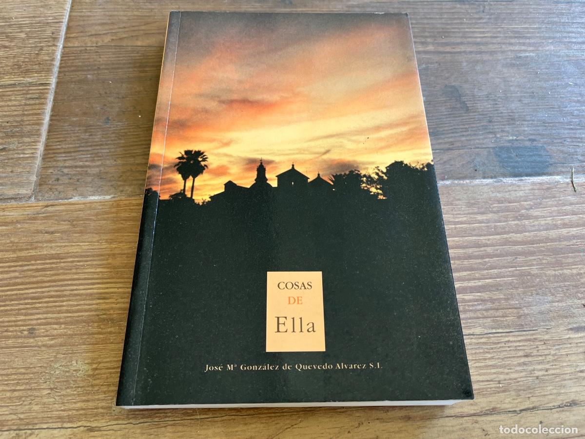 Libros de segunda mano: COSAS DE ELLA ( virgen del rocio ) JOSE MARIA GONZALEZ DE QUEVEDO ALVAREZ FIRMADO