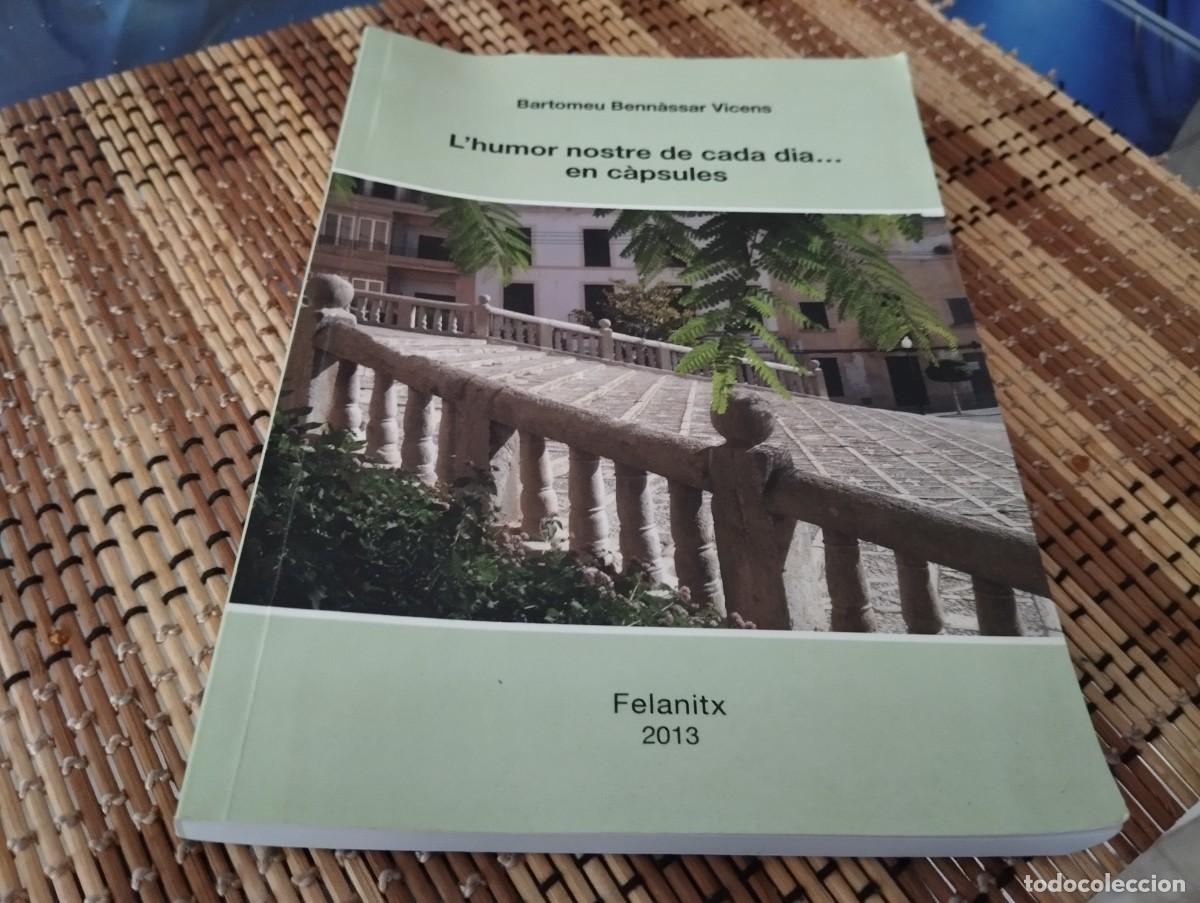 Libros de segunda mano: L'HUMOR NOSTRE DE CADA DIA... EN C&Aacute;PSULES FIRMAT I DEDICAT BARTOMEU BENN&Agrave;SSAR VICENS / MALLORCA 2013