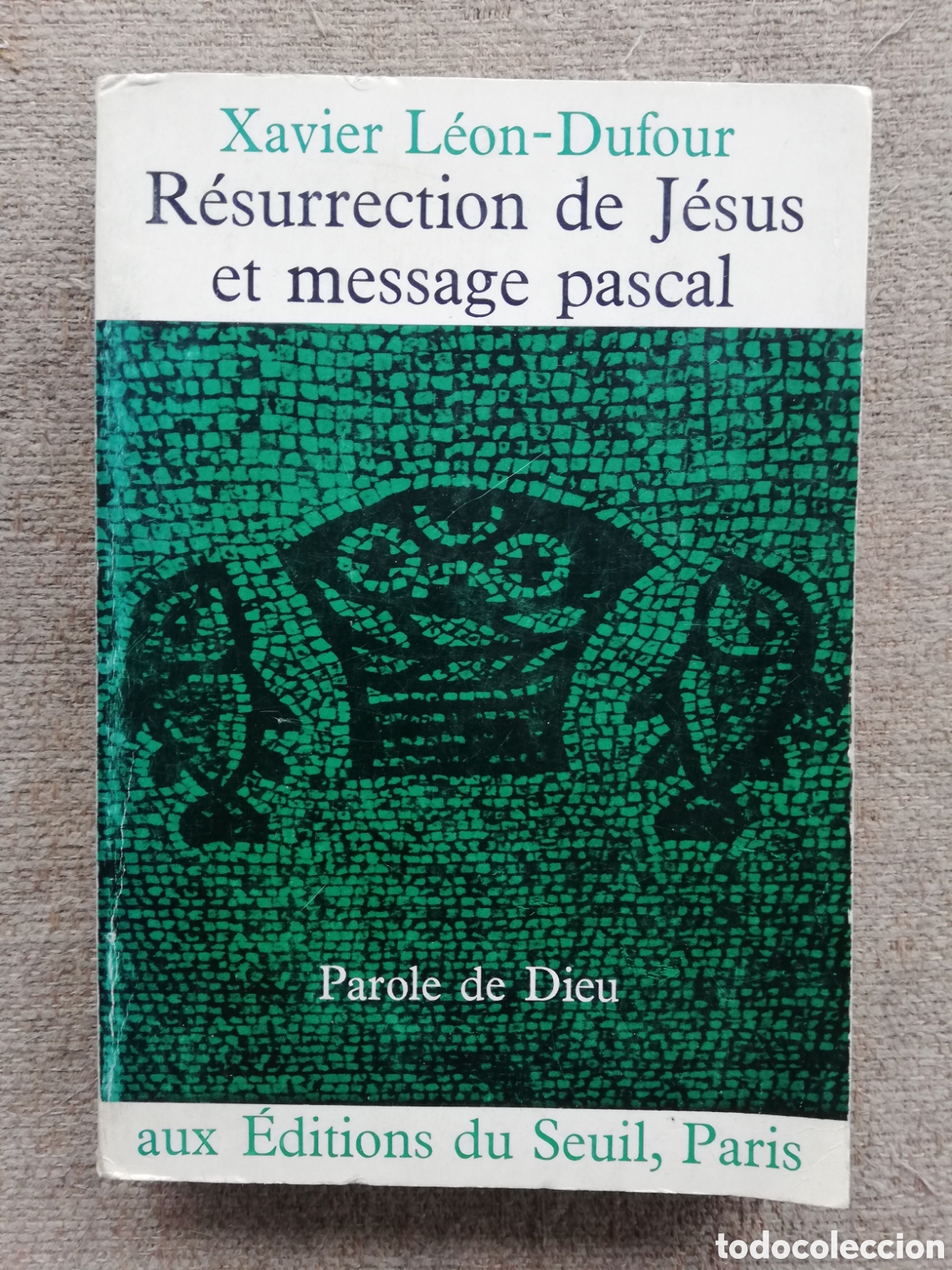 Livres d'occasion: R&eacute;surrection de J&eacute;sus et message pascal, de Xavier L&eacute;on-Dufour